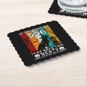 If You Hurt My Dog I Can Make Your Death Halloween Paper Coaster