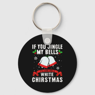 If you jingle my bells, ill give you a white xmas key ring
