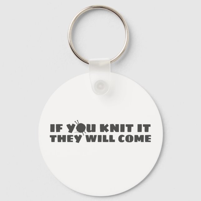 If You Knit It They Will Come Key Ring (Front)