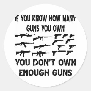 If You Know How Many Guns You Own Classic Round Sticker