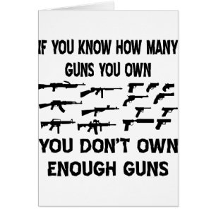 If You Know How Many Guns You Own You Don't Own
