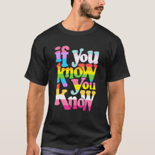 If You Know You Know Lgbt Gay Lesbian Pride Rainbo T-Shirt