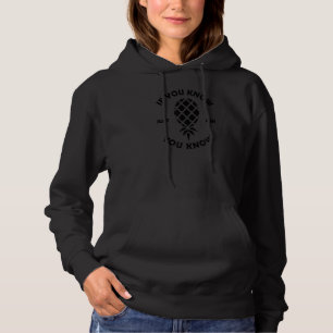 If You Know You Know Upside Down Pineapple Swinger Hoodie
