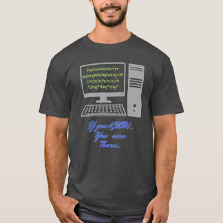 If  you Know, You were There ( modem connect sound T-Shirt
