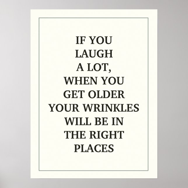 IF YOU LAUGH A LOT, WHEN YOU GET OLDER YOUR QUOTE POSTER (Front)