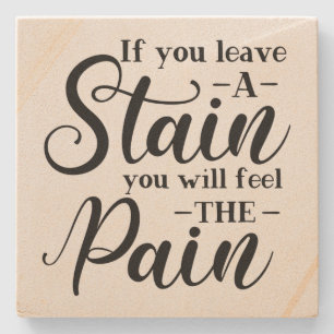 If You Leave a Stain ... Stone Coaster