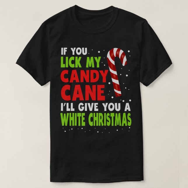 If You Lick My Candy Cane Ill Give You A White Chr T-Shirt (Design Front)