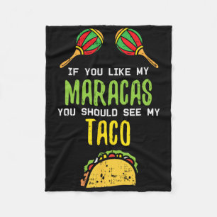 If You Like Maracas See My Taco Naughty Cinco De M Fleece Blanket