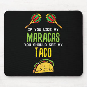 If You Like Maracas See My Taco Naughty Cinco De M Mouse Pad