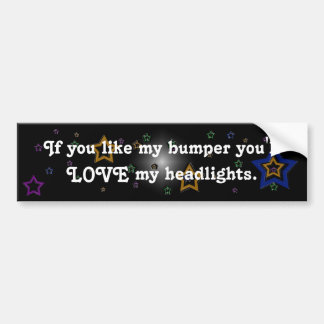 if you like my bumper sticker