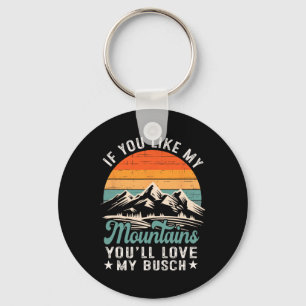 If You Like My Mountains You'll Love My Busch Hike Key Ring