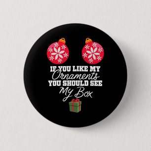 If You Like My Ornaments You Should See My Box Chr 6 Cm Round Badge
