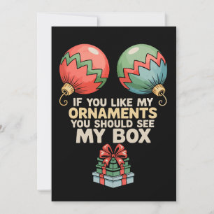 If You Like My Ornaments You Should See My Box Fun Holiday Card