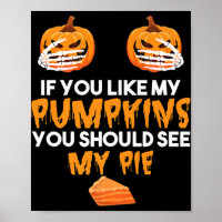 If You Like My Pumpkins You Should See My Pie Hall
