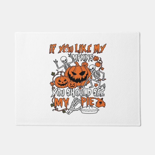 If You Like Pumpkins Halloween Skeleton Pie_1 Doormat (Front)