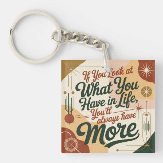 If You Look At What You Have In Life Key Ring
