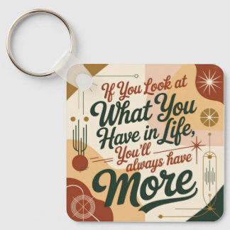 If You Look At What You Have In Life Key Ring