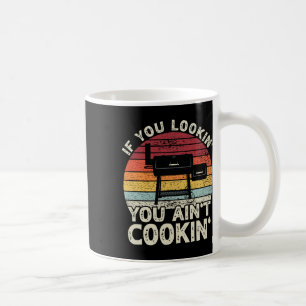 If You Lookin' You Ain't Cookin' Bbq Smoker Grilli Coffee Mug