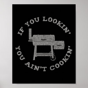 If You Lookin' You Ain't Cookin' Bbq Smoking Smoke Poster
