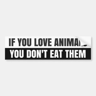 IF YOU LOVE ANIMALS... Bumper Sticker