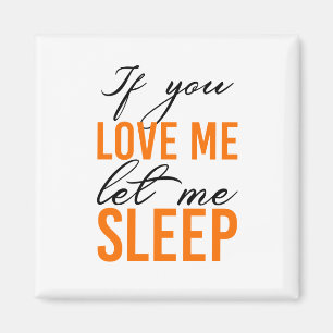 If you love let me sleep magnet