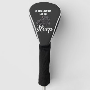 If You Love Me Let Me Sleep Bulldog Humour Golf Head Cover
