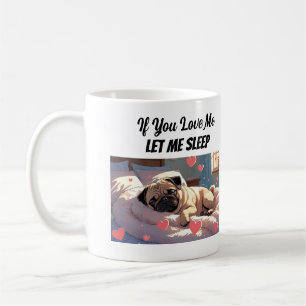 If You Love Me Let Me Sleep Cute Dog Quote Coffee Mug