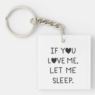 If you love me, let me sleep key ring