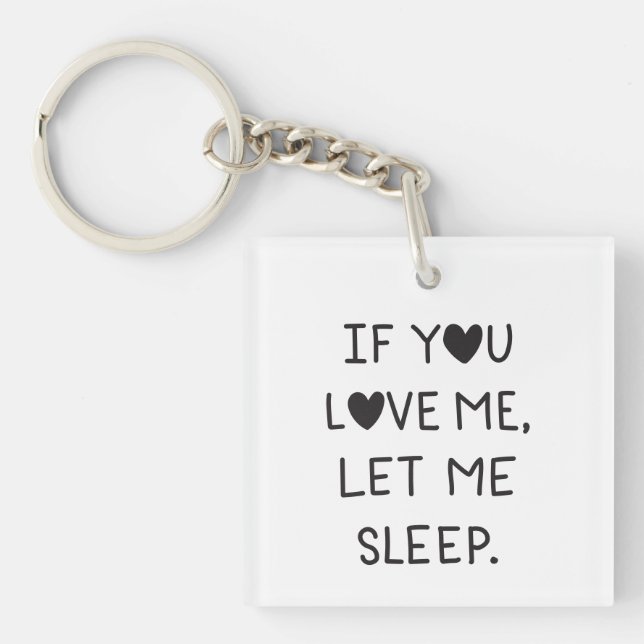 If you love me, let me sleep key ring (Front)