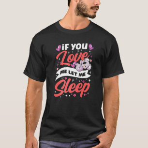 If You Love Me Let Me Sleep Koalas Animal Koala Ko T-Shirt