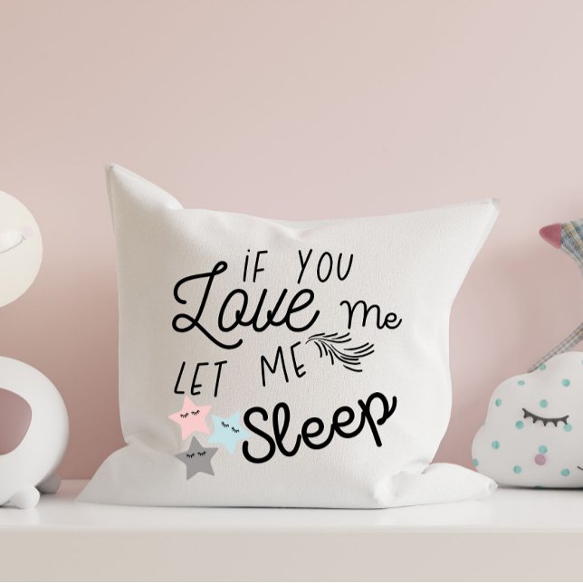 if you love me let me sleep pillow-funny quotes cushion (Creator Uploaded)