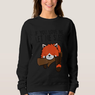 If You Love Me Let Me Sleep Red Panda Pajama Sweatshirt