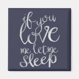 If you love me let me sleep white typography magnet