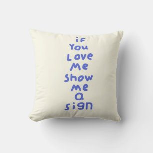 if you love me show me a sign text art cushion