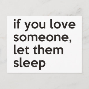 if you love someone, let them sleep postcard