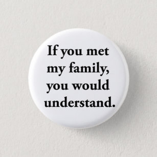 If You Met My Family, You Would Understand 3 Cm Round Badge
