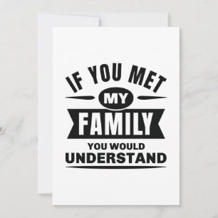 If You Met My Family You Would Understand Thank You Card