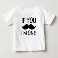 If you Moustache I'm One funny baby shirt
