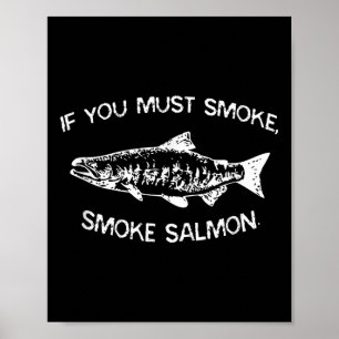 If You Must Smoke, Smoke Salmon Funny Bbq Chef Smo Poster