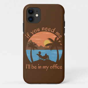 IF YOU NEED ME... I'LL BE IN MY OFFICE funny iPhone 11 Case