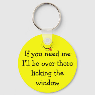 If you need me I'll be over there li... Key Ring