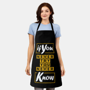 If You Never Try You Never Know Apron