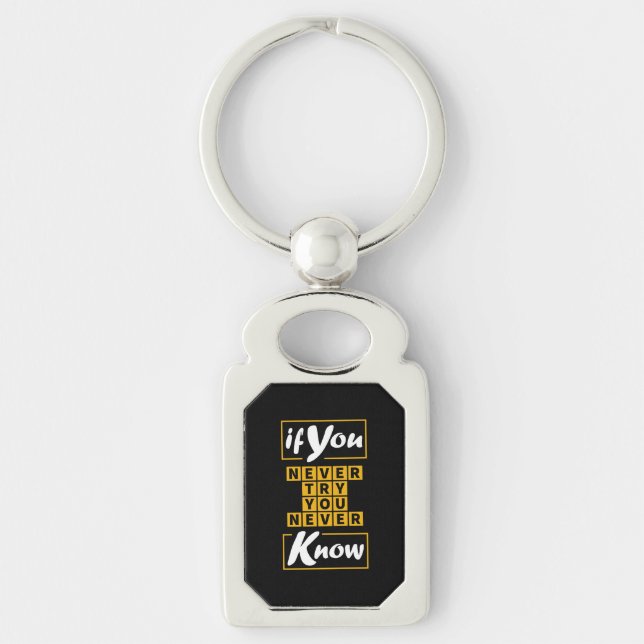 If You Never Try You Never Know Key Ring (Front)