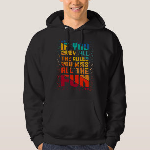 If You Obey All The Rules You Miss All The Fun Hoodie