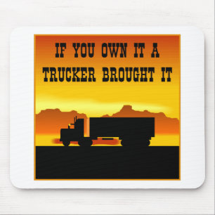If You Own It A Trucker Brought It #0011 Mouse Pad