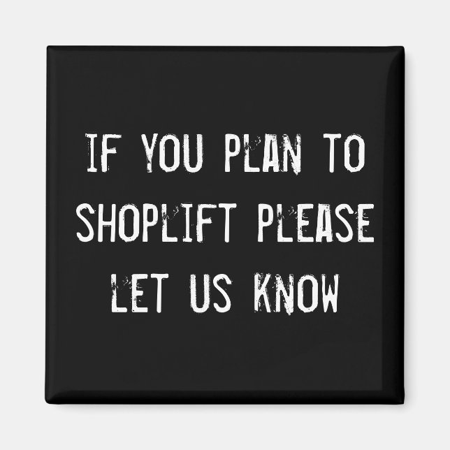 if you plan to shoplift please let us know magnet (Front)