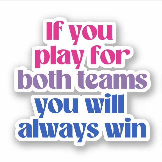 If you play for both teams you will always win (Front)