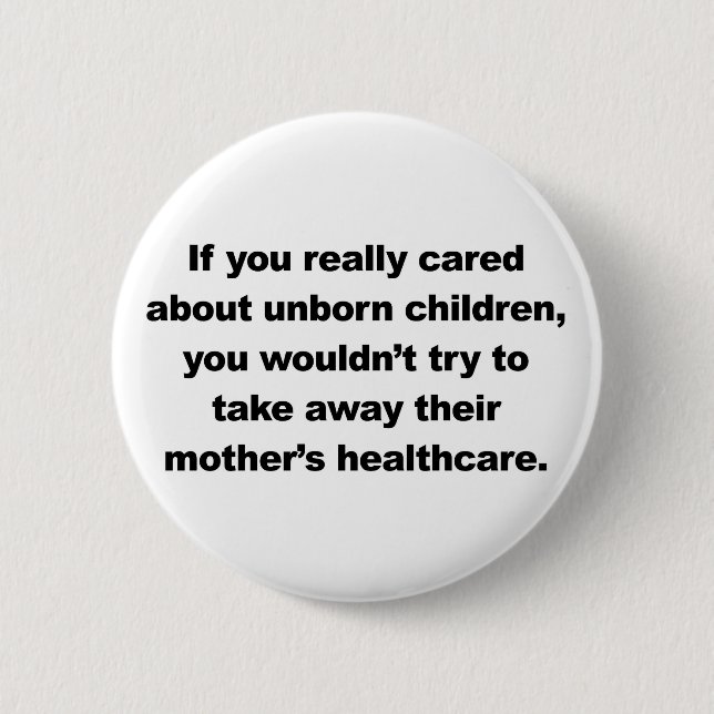 If you really cared about unborn children 6 cm round badge (Front)