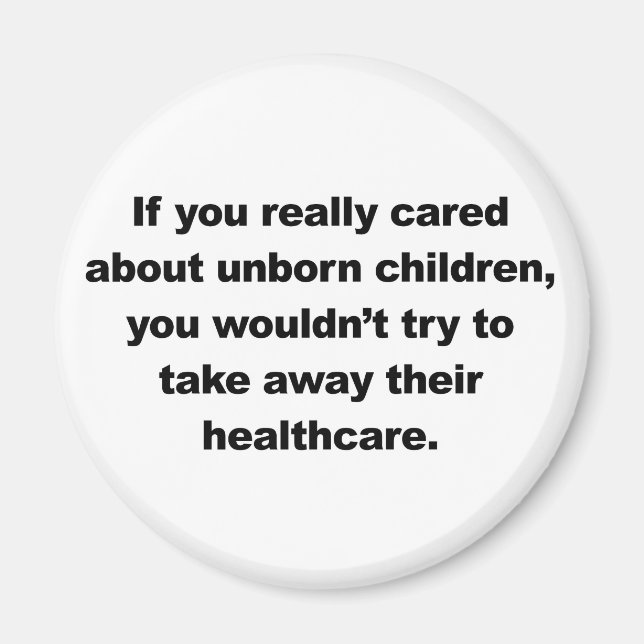 If you really cared about unborn children magnet (Front)