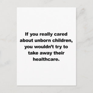 If you really cared about unborn children postcard